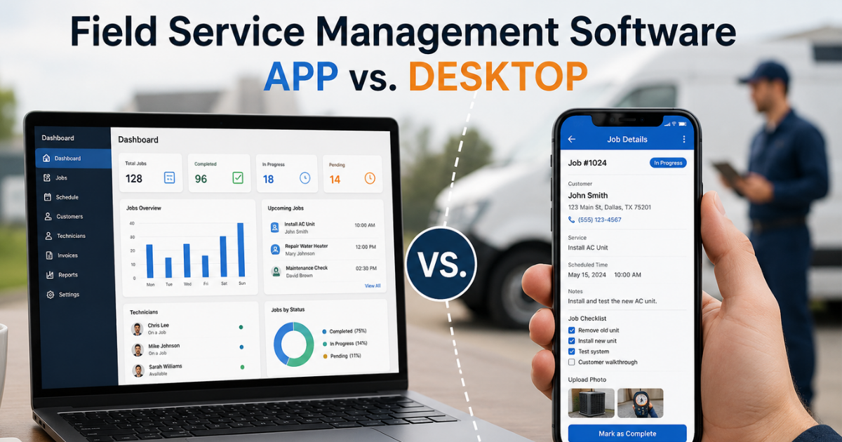 Field Service App vs. Desktop Software: Which Does Your Team Actually Need?